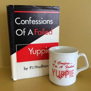 The old Yuppie cover and the mug: "I confess: I'm a failed yuppie" with a "reject" stamp!
