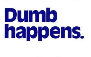 dumb happens